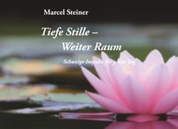 Tiefe Stille weiter Raum - Schweigeimpulse für jeden Tag