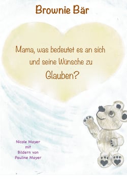 Brownie Bär - Mama, was bedeutet es an sich und seine Wünsche zu Glauben?