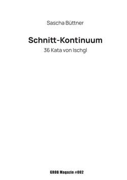 Schnitt-Kontinuum - 36 Kata von Ischgl