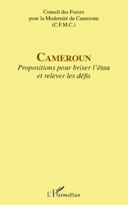 Cameroun - Propositions pour briser l'étau et relever les défis
