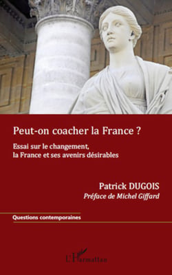 Peut-on coacher la France ? - Essai sur le changement, la France et ses avenirs désirables