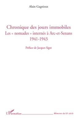 Chronique des jours immobiles - Les nomades internés à Arc-et-Senans 1941-1943