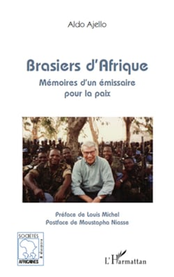 Brasiers d'Afrique - Mémoires d'un émissaire pour la paix