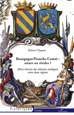 Bourgogne/Franche-Comté : soeurs ou rivales ? - Brève histoire des relations ambiguës entre deux régions