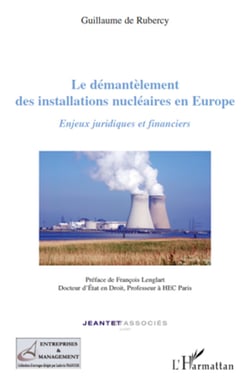 Le démantèlement des installations nucléaires en Europe - Enjeux juridiques et financiers