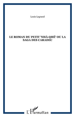 Le roman du petit "nhà-qhê" ou la saga des Caradec