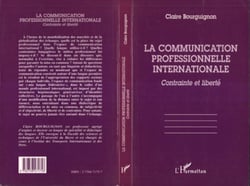 La Communication Professionnelle Internationale - Contrainte et liberté