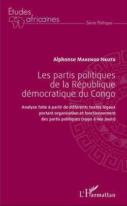 Les partis politiques de la République démocratique du Congo - Analyse faite à partir de différents textes légaux portant organisation et fonctionnement des partis politiques (1990 à nos jours)