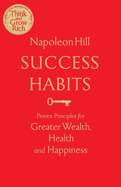 Success Habits - Proven Principles for Greater Wealth, Health, and Happiness