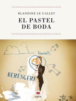El pastel de boda - Una primera novela y un gran éxito comercial en Francia, con más de 200.000 ejemplares vendidos.