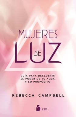 Mujeres de luz - Guía para descubrir el poder de tu alma y su propósito