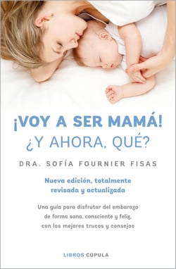 ¡Voy a ser mamá! ¿Y ahora qué? - Nueva edición, totalmente revisada y actualizada