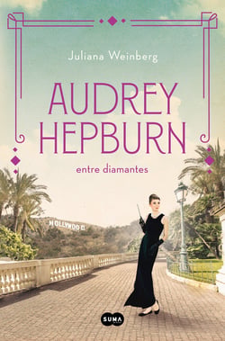 Audrey Hepburn entre diamantes (Mujeres que nos inspiran 1)