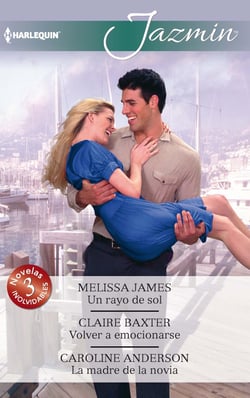 Un rayo de sol - Volver a emocionarse - La madre de la novia - El mejor regalo para San Valentín, una novela de Harlequin