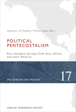 Political Pentecostalism - Four Synoptic Surveys from Asia, Africa and Latin America