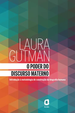 O poder do discurso materno - Introdução à metodologia de construção da biografia humana