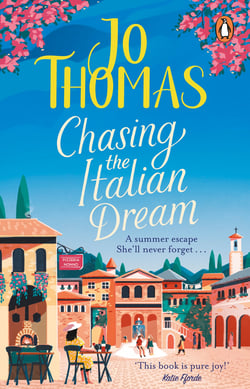 Chasing the Italian Dream - Escape and unwind with bestselling author Jo Thomas