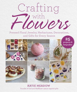 Crafting with Flowers - Pressed Flower Decorations, Herbariums, and Gifts for Every Season