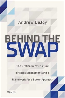 Behind the Swap - The Broken Infrastructure of Risk Management and a Framework for a Better Approach