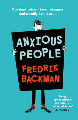 Anxious People - The No. 1 New York Times bestseller, now a Netflix TV Series - From the Author of My Friends