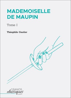 Mademoiselle de Maupin - Tome I