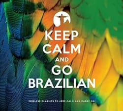 Keep Calm And Go Brazilian