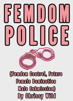 Femdom Police (Femdom Control, Future Female Domination Male Submission)