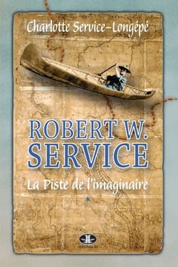 Robert W. Service, T. 1 - La Piste de l'imaginaire
