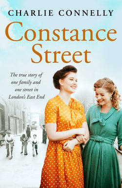Constance Street - The true story of one family and one street in London’s East End