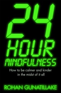 24 Hour Mindfulness - How to be calmer and kinder in the midst of it all