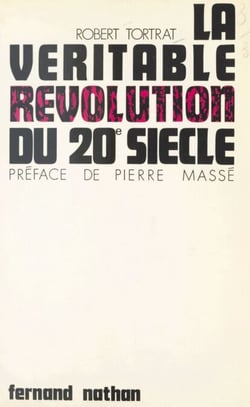 La véritable révolution du 20e siècle - La révolution scientifique, ses conséquences pratiques, ses conséquences philosophiques, et les grands problèmes de notre temps