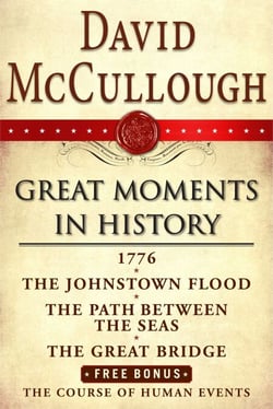 David McCullough Great Moments in History E-book Box Set - 1776, The Johnstown Flood, Path Between the Seas, The Great Bridge, The Course of Human Events