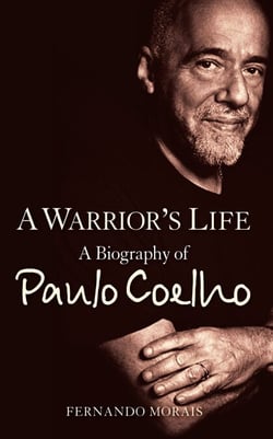 A Warrior’s Life - A Biography of Paulo Coelho
