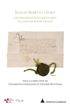 Jean de Berry et l’écrit - Les pratiques documentaires d’un fils de roi de France