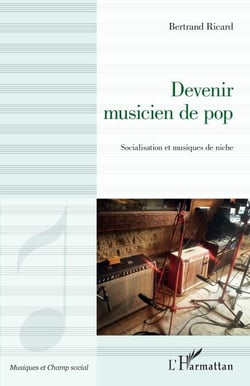Devenir musicien de pop - Socialisation et musiques de niche