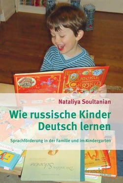 Wie russische Kinder Deutsch lernen - Sprachförderung in der Familie und im Kindergarten