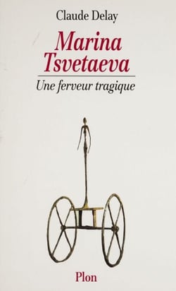 Marina Tsvetaeva - Une ferveur tragique