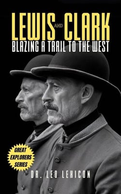 Lewis and Clark: Blazing a Trail to the West
