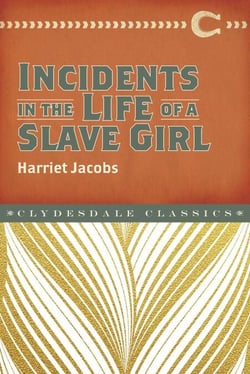 Incidents in the Life of a Slave Girl - An Autobiographical Account of an Escaped Slave and Abolitionist