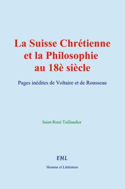 La Suisse Chrétienne et la Philosophie au 18è siècle - Pages inédites de Voltaire et de Rousseau