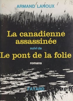 La Canadienne assassinée - Suivi de Le pont de la folie