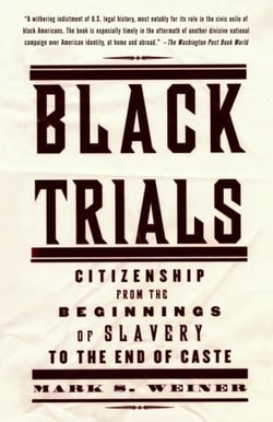 Black Trials - Citizenship from the Beginnings of Slavery to the End of Caste