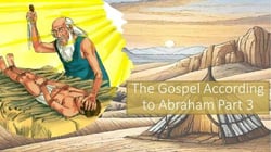 The Gospel According to Abraham Part 3 - The Gospel According to, #3