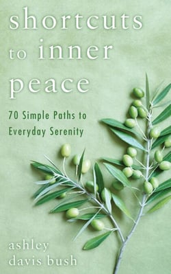 Shortcuts to Inner Peace - 70 Simple Paths to Everyday Serenity
