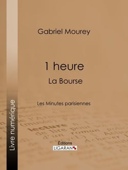 1 heure : La Bourse - Les Minutes parisiennes
