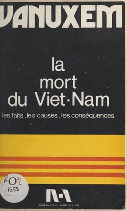La mort du Viêt-Nam - Les faits, les causes externes et internes, les conséquences sur le Viêtnam, la France et le monde