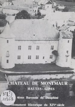 Château de Montmaur, Hautes-Alpes - 4ème baronnie du Dauphiné, Monument Historique du XIVe siècle