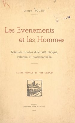 Les événements et les hommes - Soixante années d'activité civique, militaire ou professionnelle