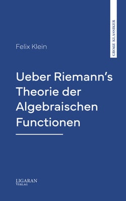 Ueber Riemann's Theorie der Algebraischen Functionen