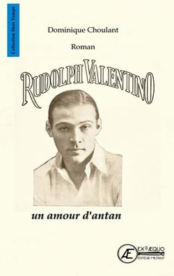 Rudolph Valentino, un amour d'antan - Roman biographique